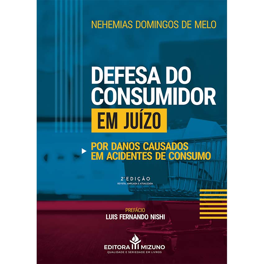 Defesa do Consumidor em Juízo por Danos Causados em Acidentes de Consumo 2ª edição editoramizuno