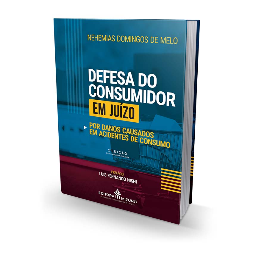 Defesa do Consumidor em Juízo por Danos Causados em Acidentes de Consumo 2ª edição editoramizuno