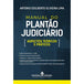 Manual do Plantão Judiciário - Aspectos Teóricos e Práticos editoramizuno