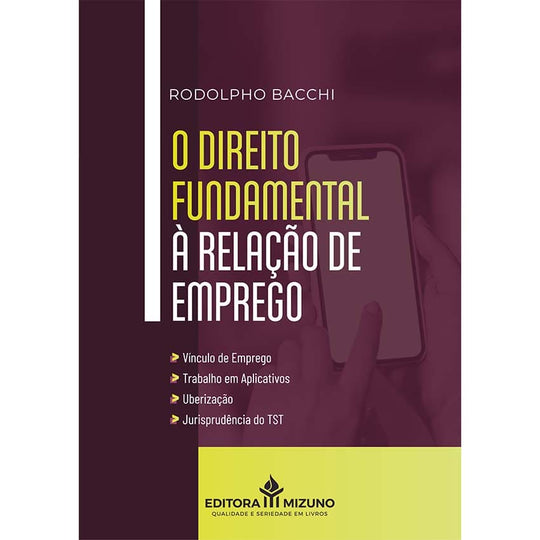 O Direito Fundamental à Relação de Emprego editoramizuno