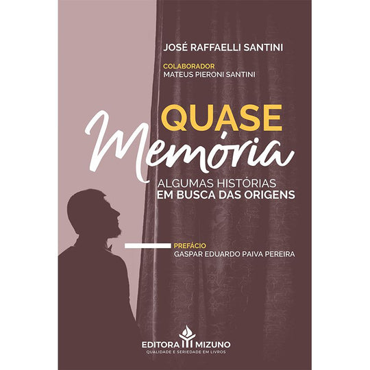 Quase Memória - Algumas Histórias. Em Busca das Origens editoramizuno