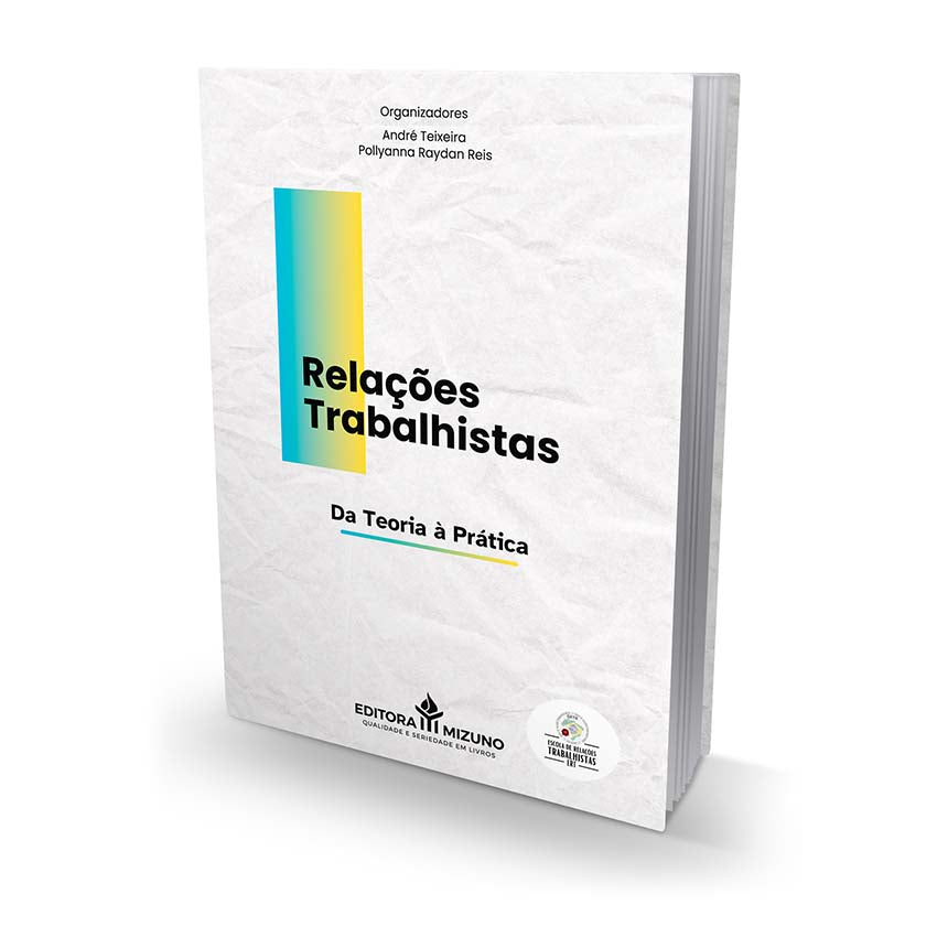 Relações Trabalhistas: Da Teoria à Prática editoramizuno