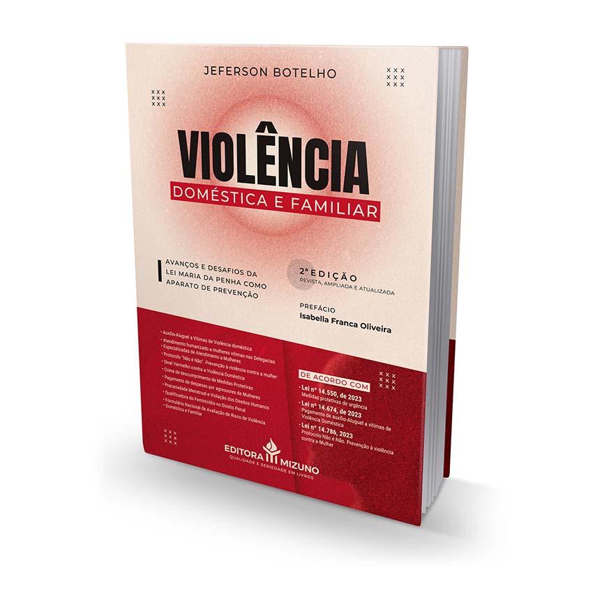 Violência Doméstica e Familiar 2ª edição - Avanços e desafios da Lei Maria da Penha como aparato de prevenção editoramizuno