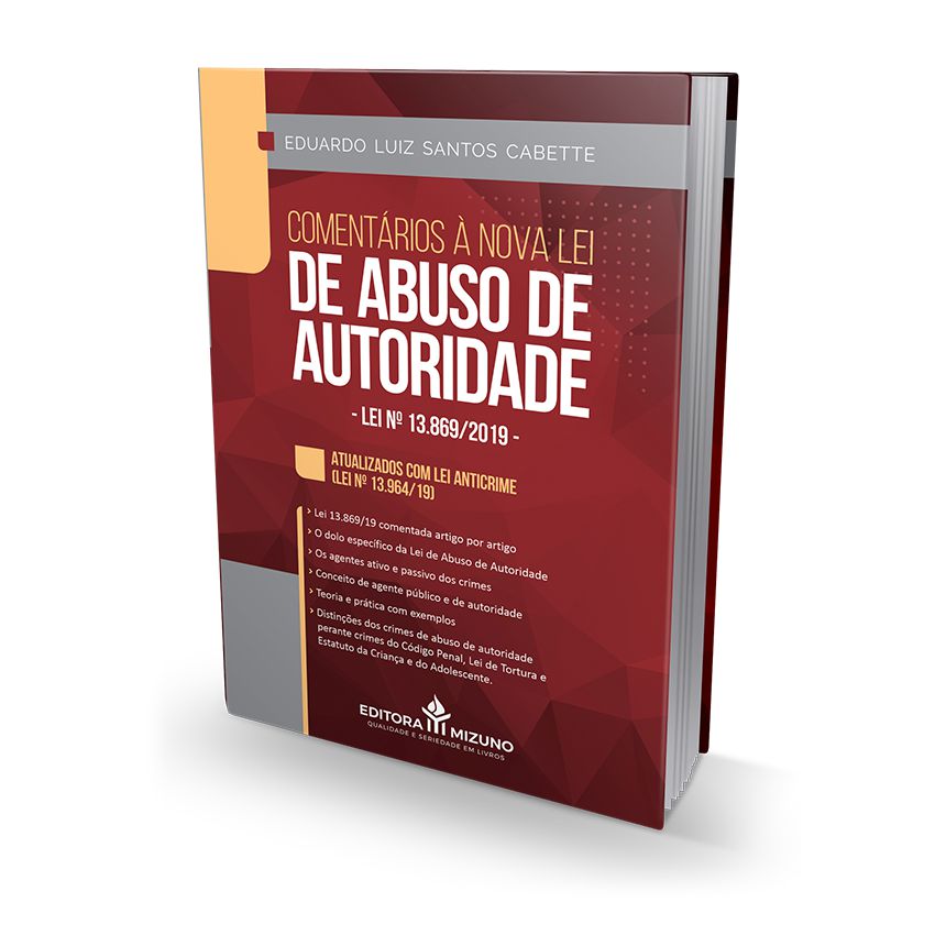 Comentários à Nova Lei de Abuso de Autoridade - Lei nº 13.869/2019 editoramizuno