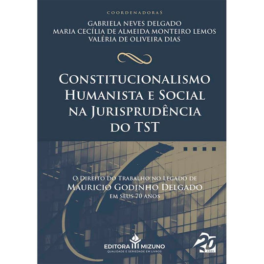 Constitucionalismo Humanista e Social na Jurisprudência do TST editoramizuno