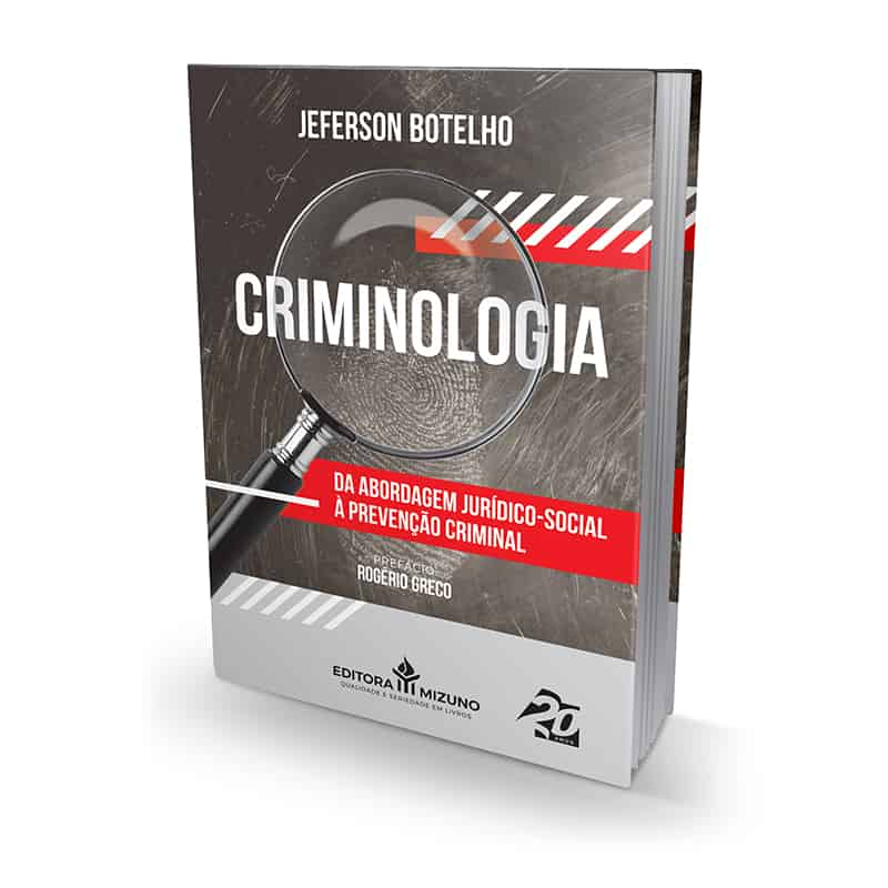 Criminologia - Da Abordagem Jurídico-social à Prevenção Criminal editoramizuno