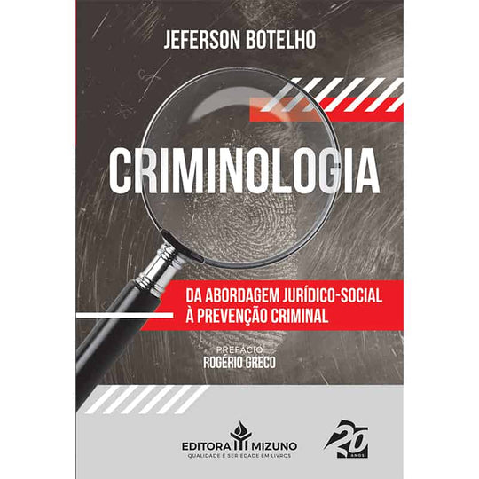 Criminologia - Da Abordagem Jurídico-social à Prevenção Criminal editoramizuno