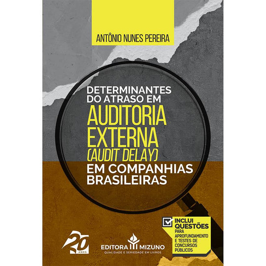 Determinantes do Atraso em Auditoria Externa (Audit Delay) em Companhias Brasileiras editoramizuno