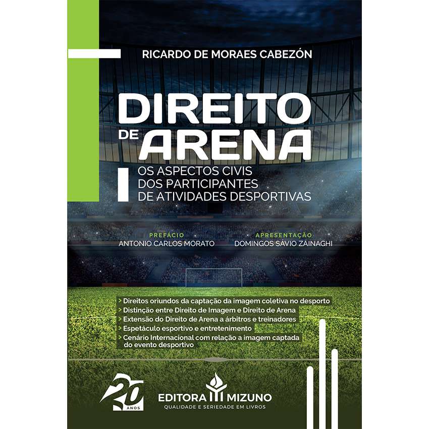 Direito de Arena - Os Aspectos Civis dos Participantes de Atividades Desportivas editoramizuno