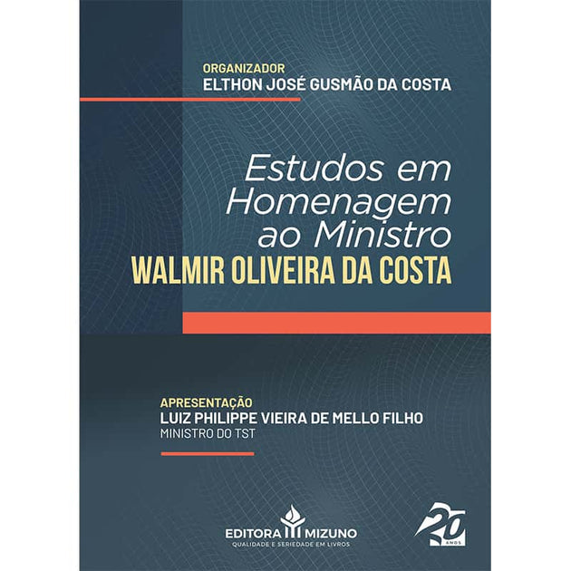 Estudos em Homenagem ao Ministro Walmir Oliveira da Costa editoramizuno