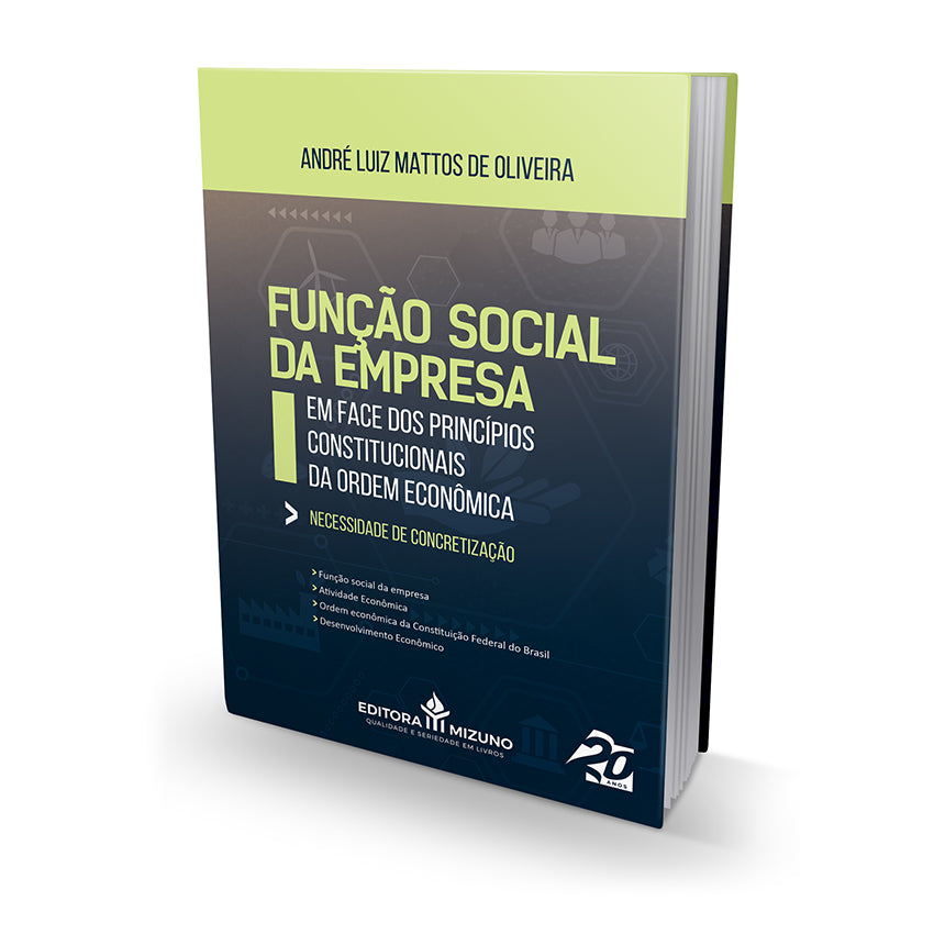 Função Social da Empresa em Face dos Princípios Constitucionais da Ordem Econômica - Necessidade de Concretização editoramizuno