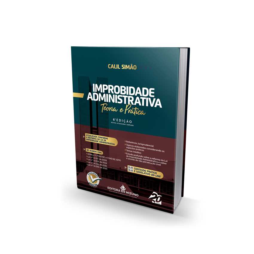 Improbidade Administrativa - Teoria e Prática - 6ª Edição editoramizuno