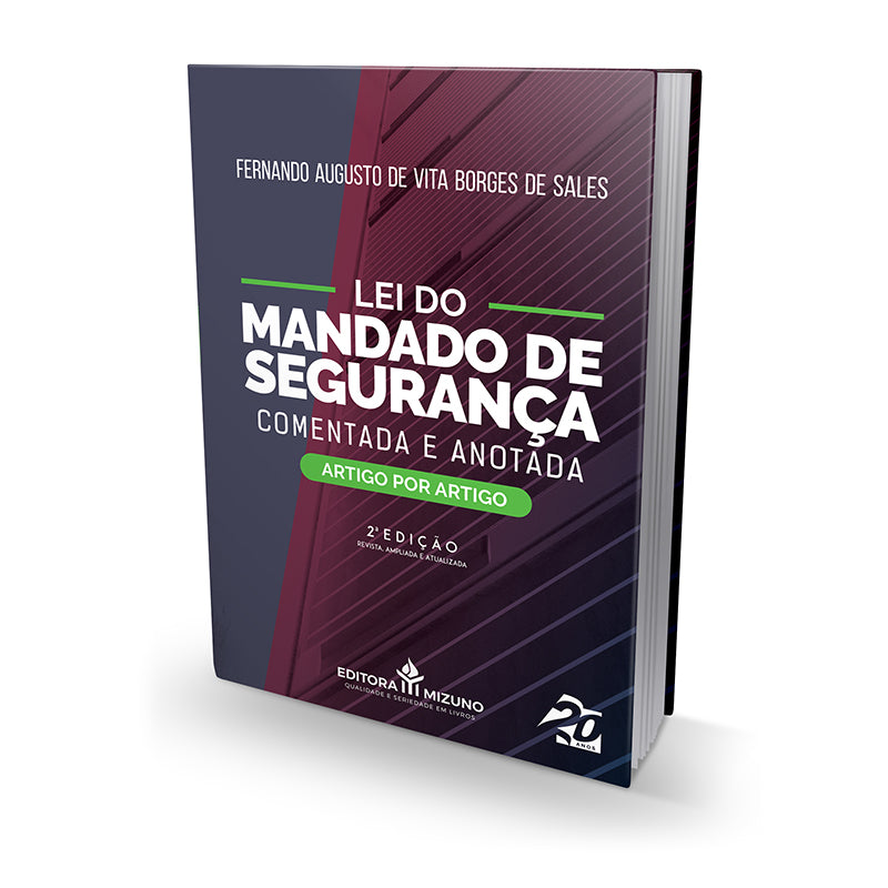 Lei do Mandado de Segurança Comentada e Anotada - 2ª Edição editoramizuno