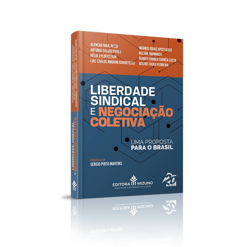 Liberdade Sindical e Negociação Coletiva - Uma Proposta para o Brasil editoramizuno