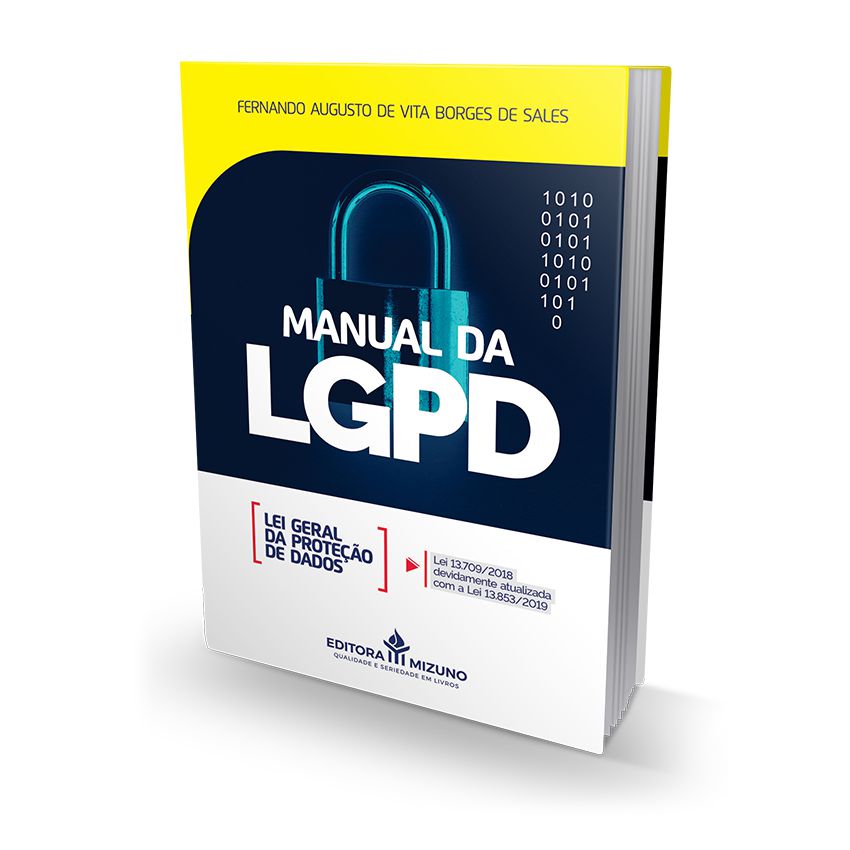 Manual da LGPD - Lei Geral da Proteção de Dados - Lei 13.709/2018 devidamente atualizada com a Lei 13.853/2019 editoramizuno