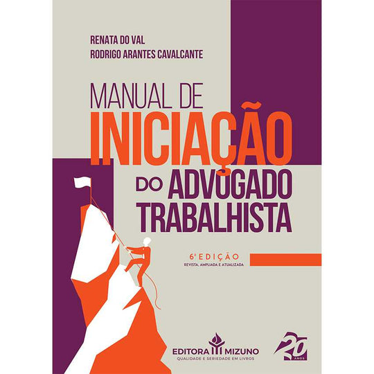 Manual de Iniciação do Advogado Trabalhista - 6ª Edição editoramizuno