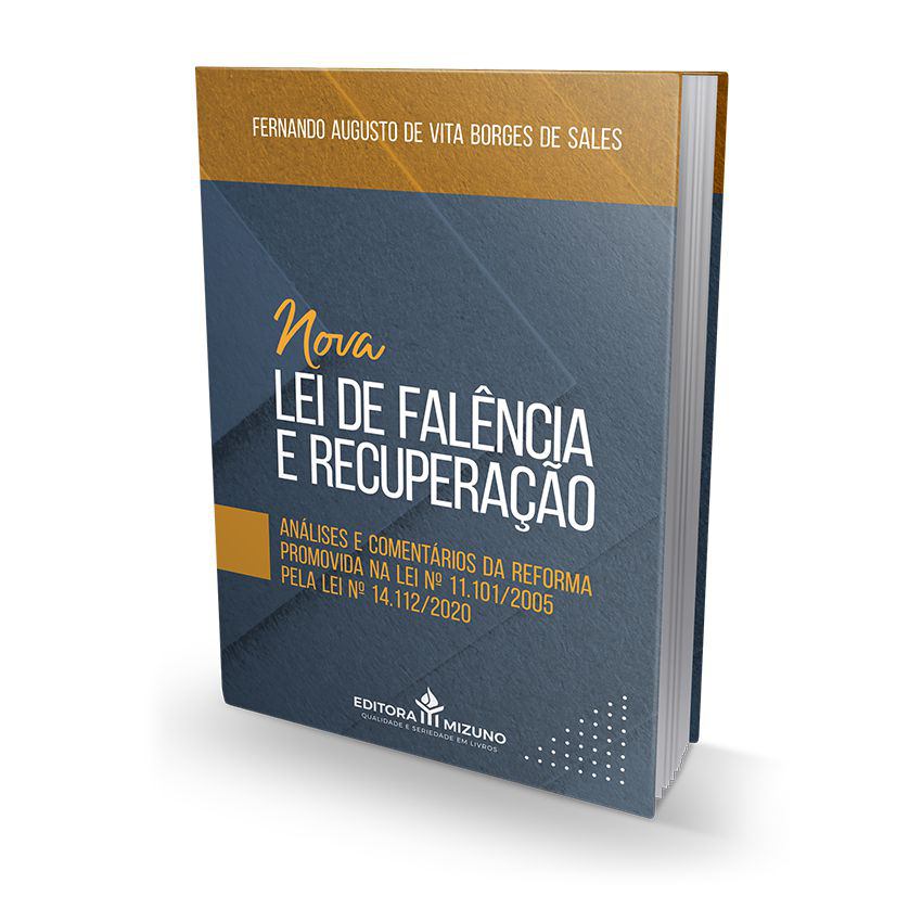 Nova Lei de Falência e Recuperação - Análises e Comentários da Reforma Promovida na Lei Nº 11.101/2005 editoramizuno