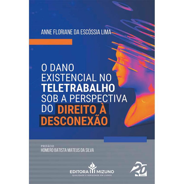 O Dano Existencial no Teletrabalho Sob a Perspectiva do Direito à Desconexão editoramizuno