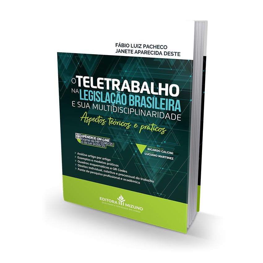 O Teletrabalho na Legislação Brasileira e sua Multidisciplinaridade - Aspectos Teóricos e Práticos editoramizuno