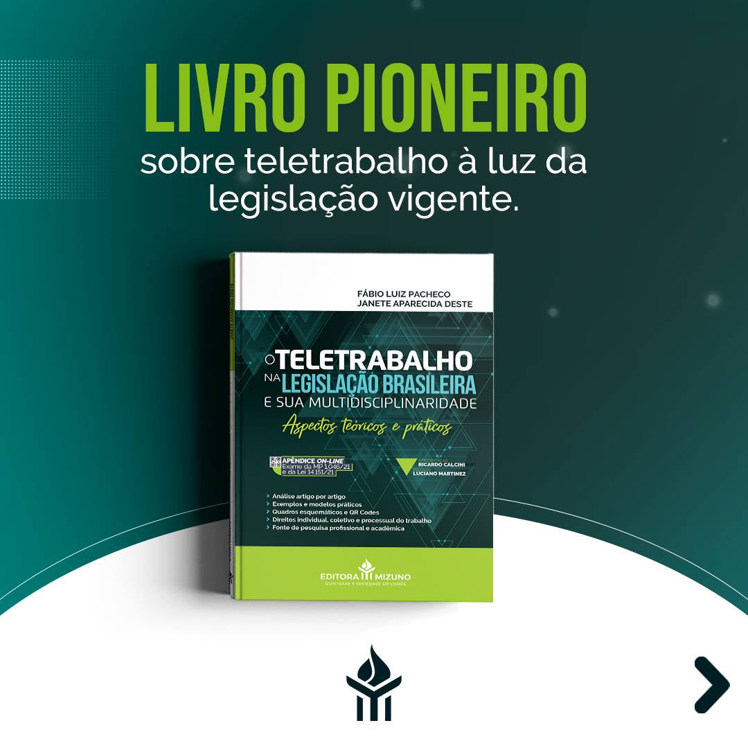 O Teletrabalho na Legislação Brasileira e sua Multidisciplinaridade - Aspectos Teóricos e Práticos editoramizuno