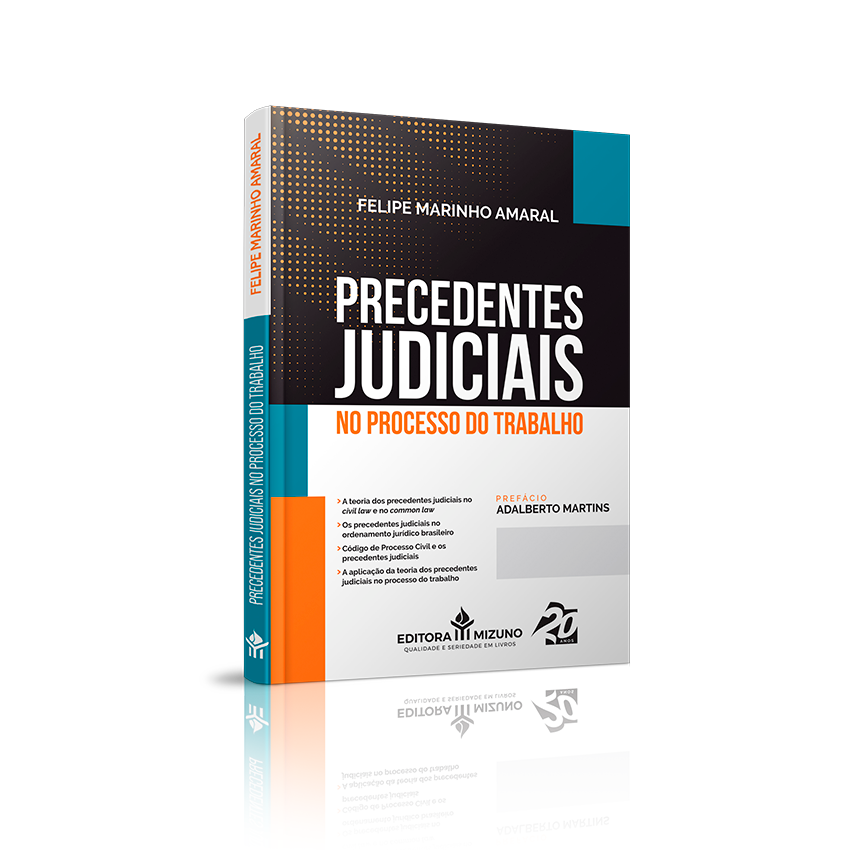 Precedentes Judiciais no Processo do Trabalho editoramizuno