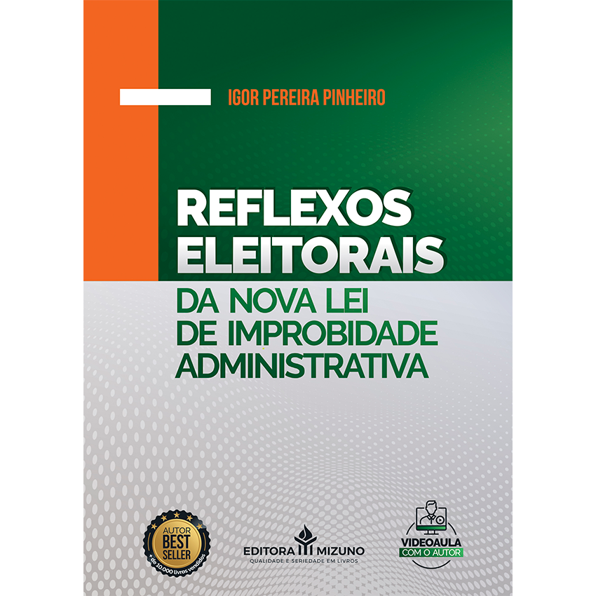 Reflexos Eleitorais na Nova Lei de Improbidade editoramizuno