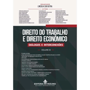 Direito do Trabalho e Direito Econômico Volume III  Diálogos e Interconexões